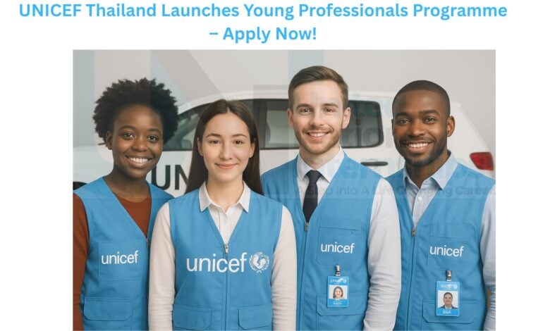 UNICEF Thailand Launches Young Professionals Programme – Apply Now